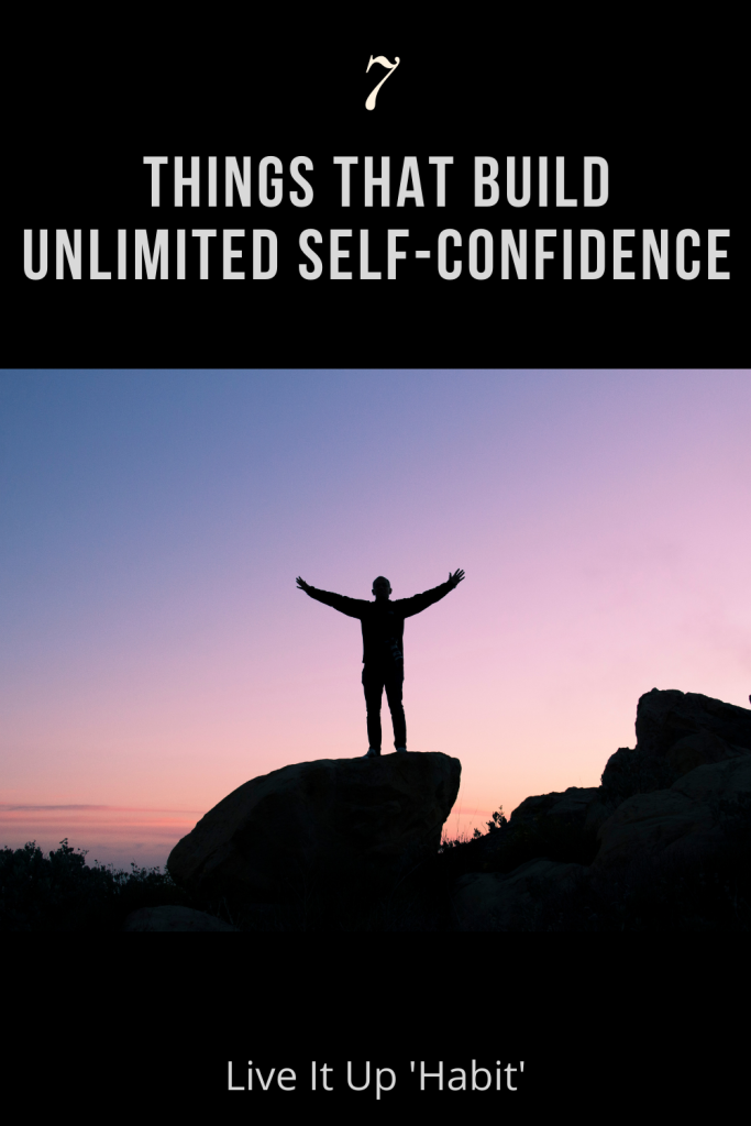 7 Things to Build Unlimited Self-Confidence